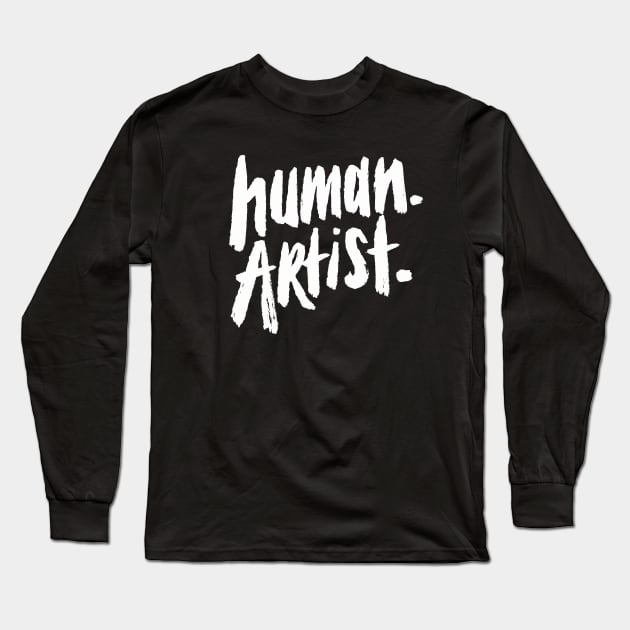 human artist - human artists anti ai art Long Sleeve T-Shirt by aaronsartroom